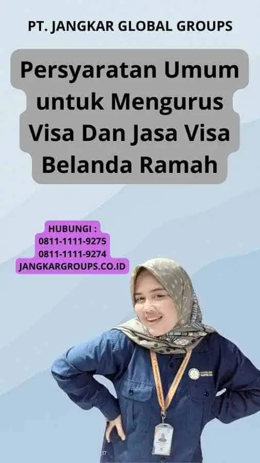 Persyaratan Umum untuk Mengurus Visa Dan Jasa Visa Belanda Ramah