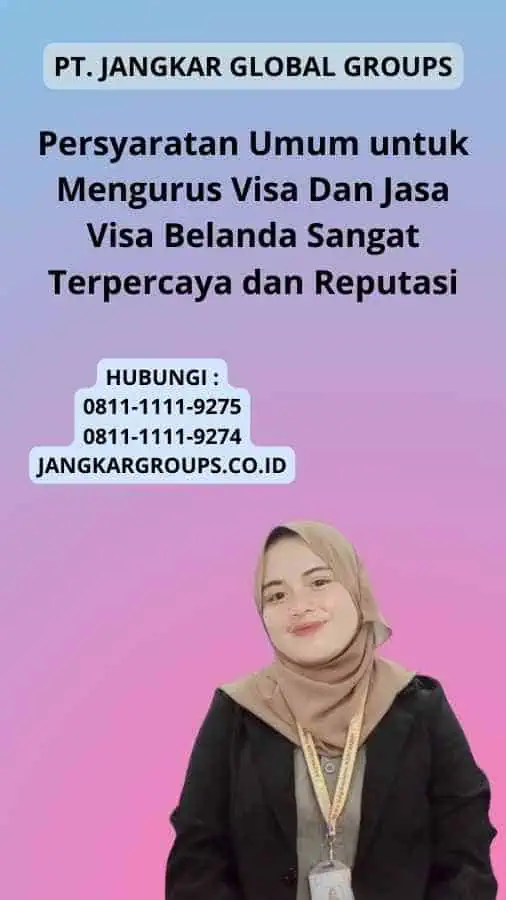 Persyaratan Umum untuk Mengurus Visa Dan Jasa Visa Belanda Sangat Terpercaya dan Reputasi