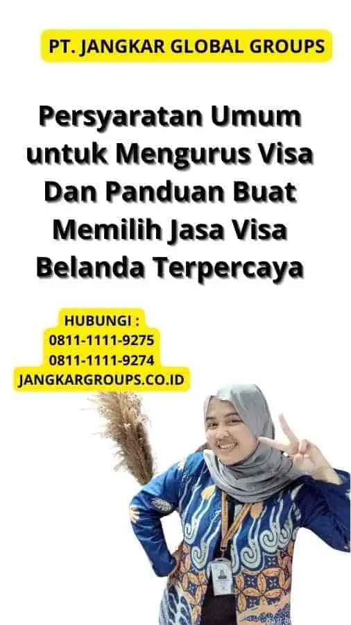 Persyaratan Umum untuk Mengurus Visa Dan Panduan Buat Memilih Jasa Visa Belanda Terpercaya