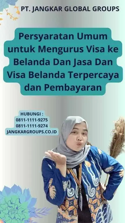 Persyaratan Umum untuk Mengurus Visa ke Belanda Dan Jasa Dan Visa Belanda Terpercaya dan Pembayaran