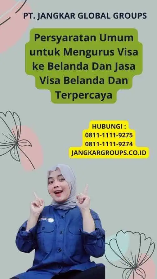 Persyaratan Umum untuk Mengurus Visa ke Belanda Dan Jasa Visa Belanda Dan Terpercaya