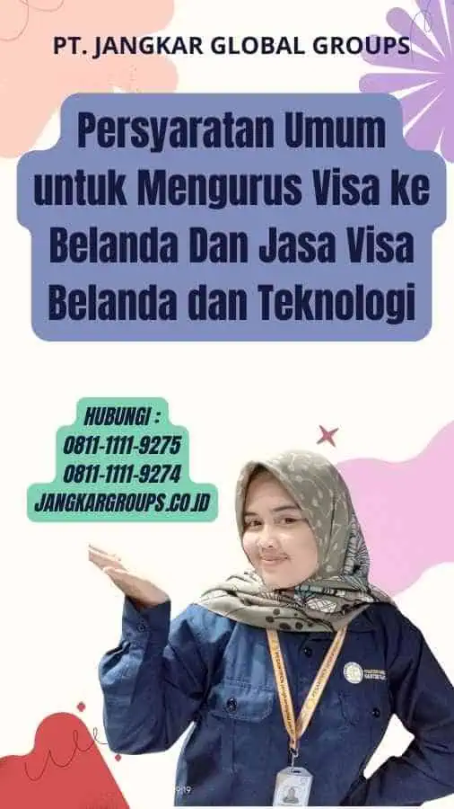 Persyaratan Umum untuk Mengurus Visa ke Belanda Dan Jasa Visa Belanda dan Teknologi