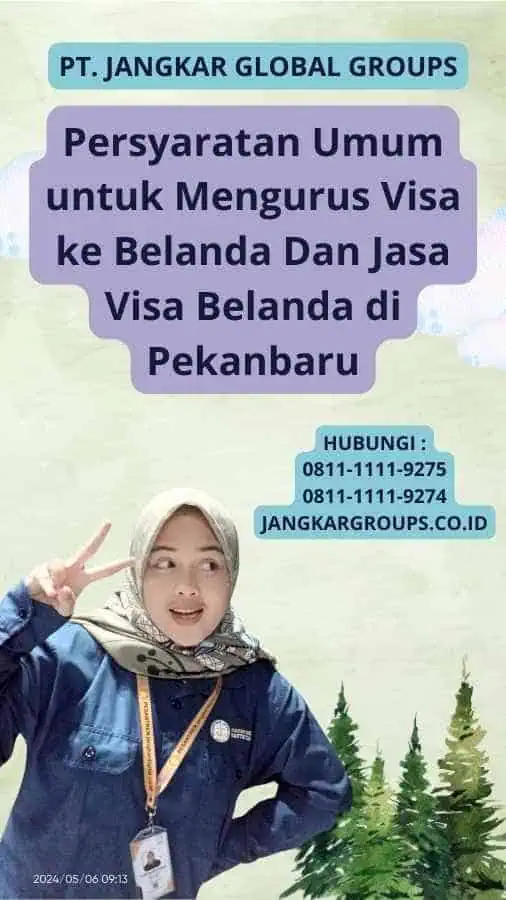 Persyaratan Umum untuk Mengurus Visa ke Belanda Dan Jasa Visa Belanda di Pekanbaru