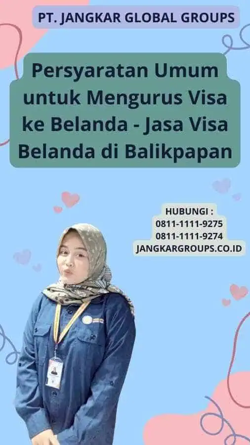 Persyaratan Umum untuk Mengurus Visa ke Belanda - Jasa Visa Belanda di Balikpapan