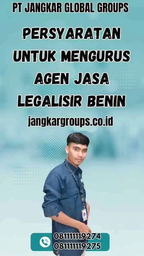 Persyaratan untuk Mengurus Agen Jasa Legalisir Benin