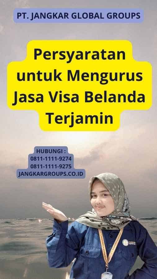 Persyaratan untuk Mengurus Jasa Visa Belanda Terjamin