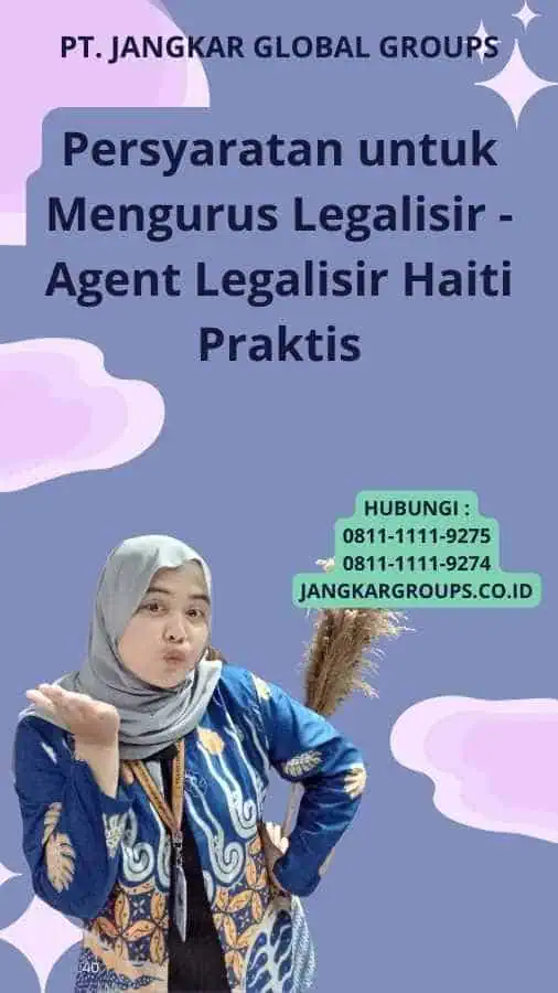 Persyaratan untuk Mengurus Legalisir - Agent Legalisir Haiti Praktis