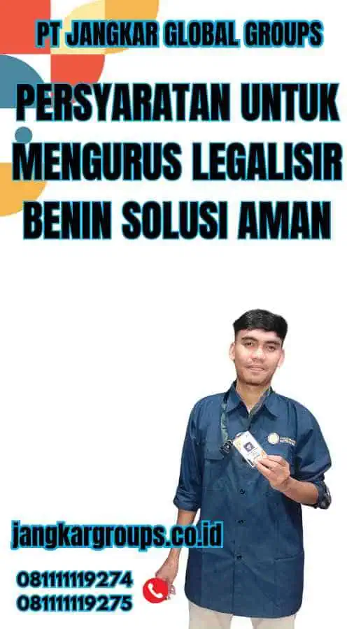 Persyaratan untuk Mengurus Legalisir Benin Solusi Aman