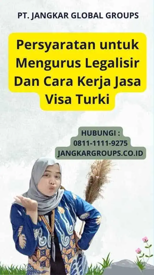 Persyaratan untuk Mengurus Legalisir Dan Cara Kerja Jasa Visa Turki