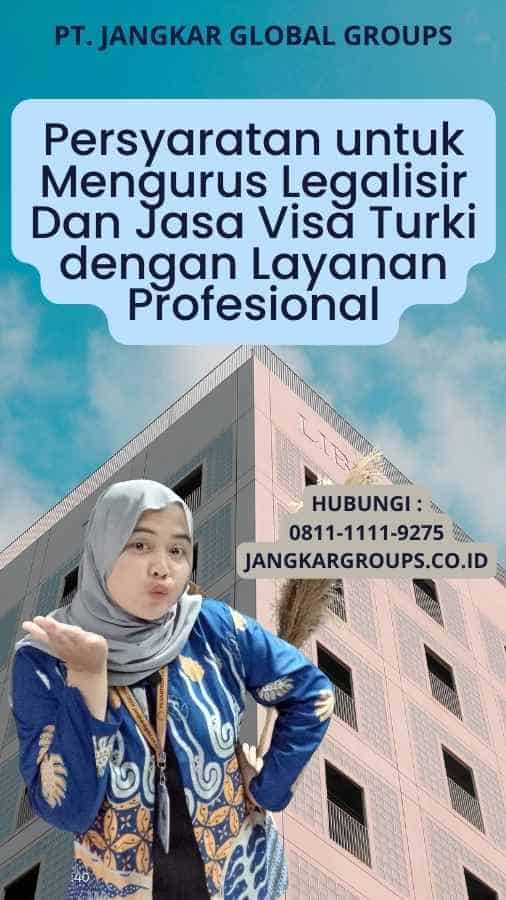 Persyaratan untuk Mengurus Legalisir Dan Jasa Visa Turki dengan Layanan Profesional