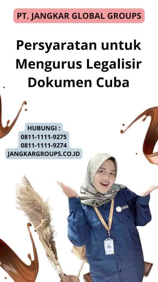 Persyaratan untuk Mengurus Legalisir Dokumen Cuba