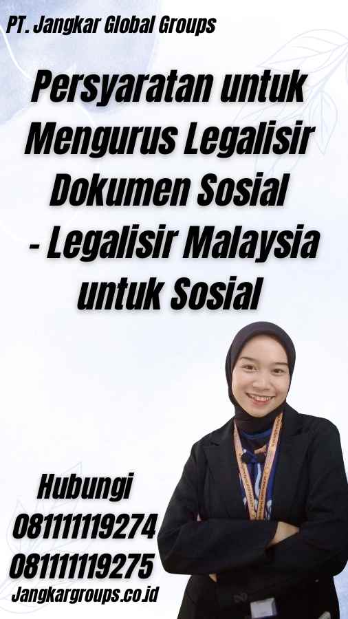 Persyaratan untuk Mengurus Legalisir Dokumen Sosial - Legalisir Malaysia untuk Sosial