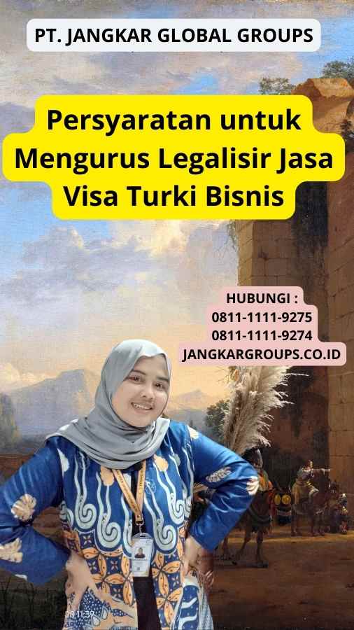 Persyaratan untuk Mengurus Legalisir Jasa Visa Turki Bisnis