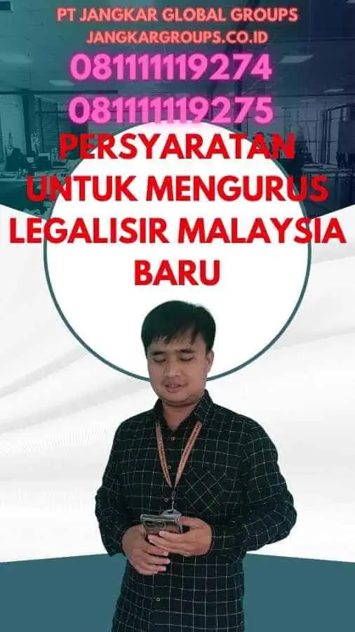 Persyaratan untuk Mengurus Legalisir Malaysia Baru