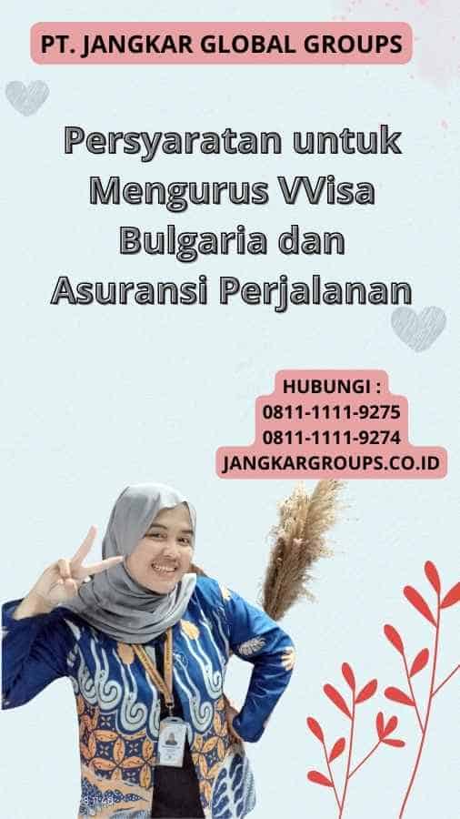 Persyaratan untuk Mengurus VVisa Bulgaria dan Asuransi Perjalanan