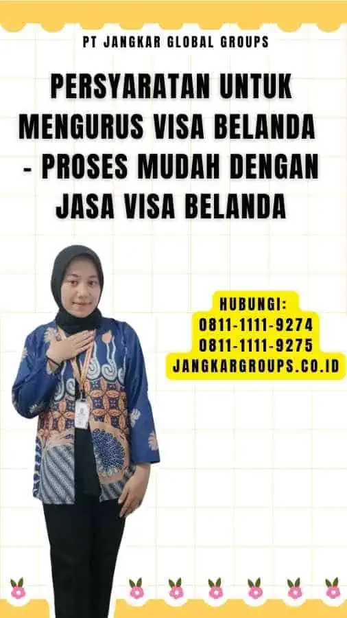 Persyaratan untuk Mengurus Visa Belanda - Proses Mudah dengan Jasa Visa Belanda