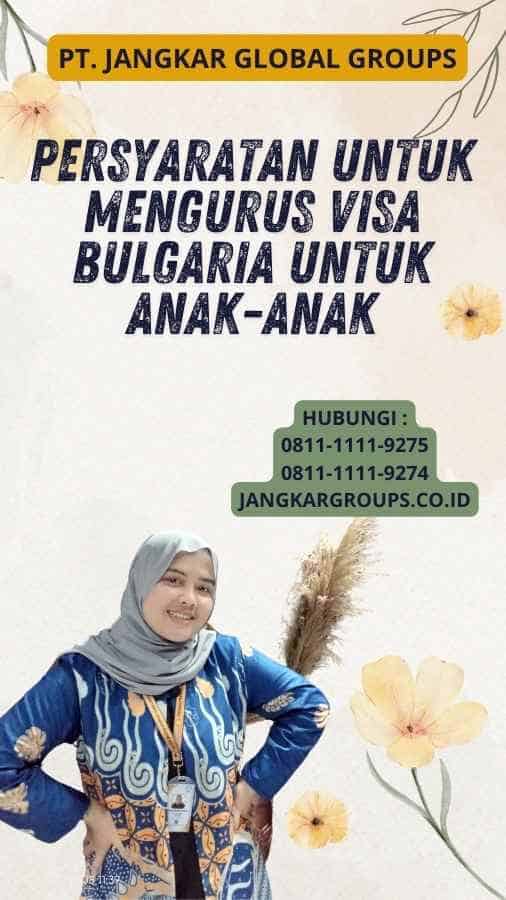 Persyaratan untuk Mengurus Visa Bulgaria untuk Anak-anak