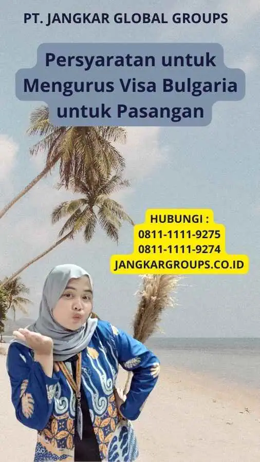 Persyaratan untuk Mengurus Visa Bulgaria untuk Pasangan