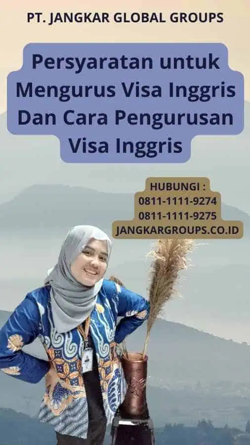 Persyaratan untuk Mengurus Visa Inggris Dan Cara Pengurusan Visa Inggris