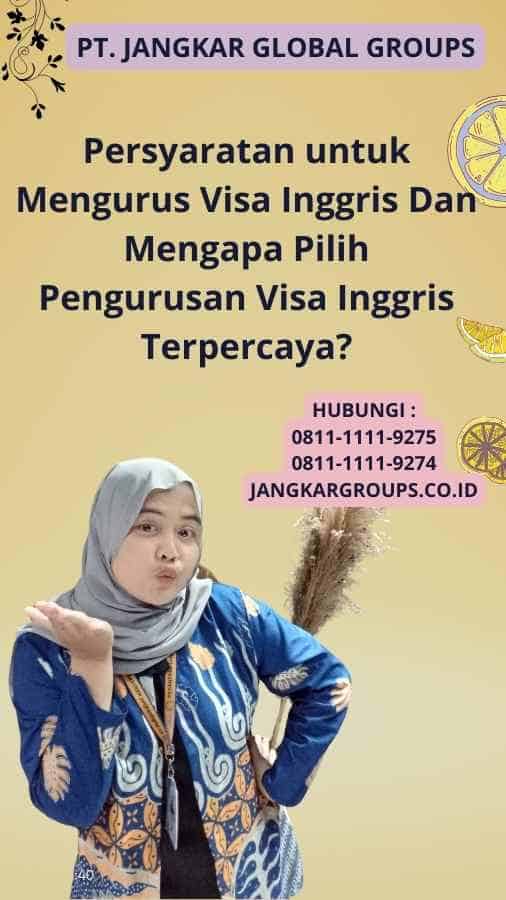 Persyaratan untuk Mengurus Visa Inggris Dan Mengapa Pilih Pengurusan Visa Inggris Terpercaya?