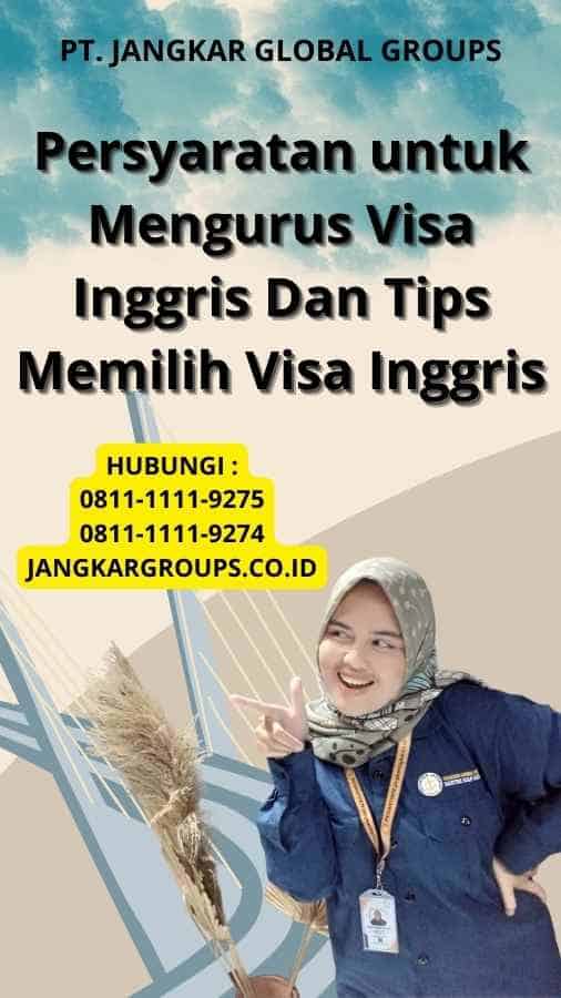 Persyaratan untuk Mengurus Visa Inggris Dan Tips Memilih Visa Inggris