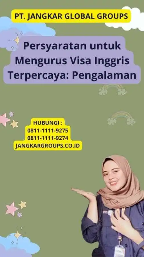 Persyaratan untuk Mengurus Visa Inggris Terpercaya: Pengalaman