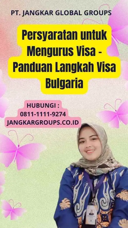 Persyaratan untuk Mengurus Visa - Panduan Langkah Visa Bulgaria