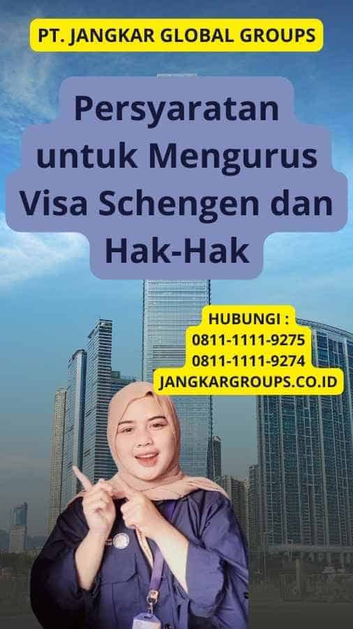 Persyaratan untuk Mengurus Visa Schengen dan Hak-Hak