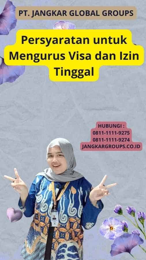 Persyaratan untuk Mengurus Visa dan Izin Tinggal