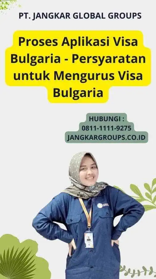 Proses Aplikasi Visa Bulgaria - Persyaratan untuk Mengurus Visa Bulgaria