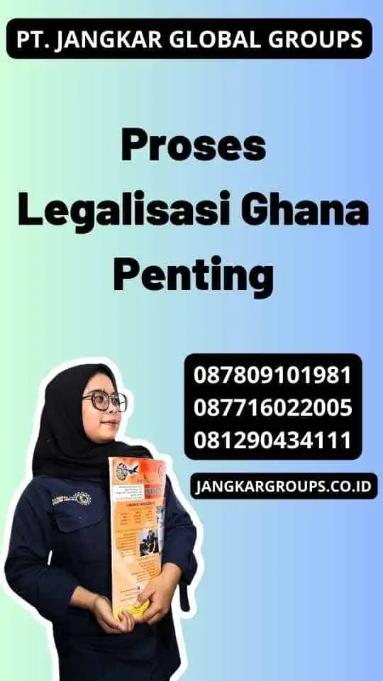 Proses Legalisasi Ghana Penting