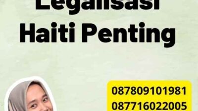 Proses Legalisasi Haiti Penting