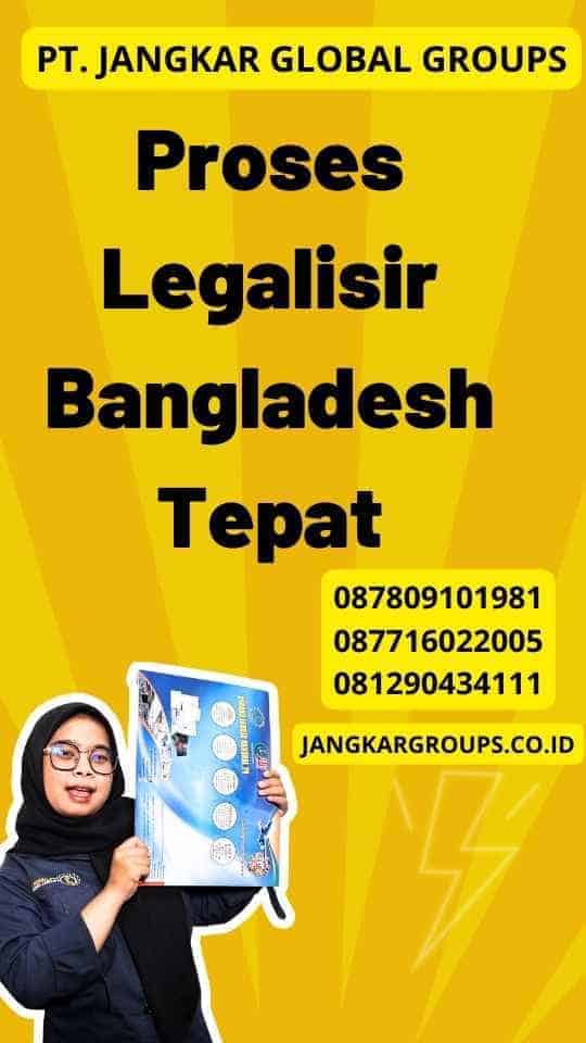 Proses Legalisir Bangladesh Tepat