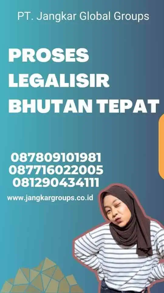 Proses Legalisir Bhutan Tepat