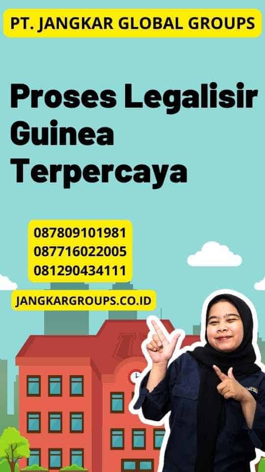 Proses Legalisir Guinea Terpercaya