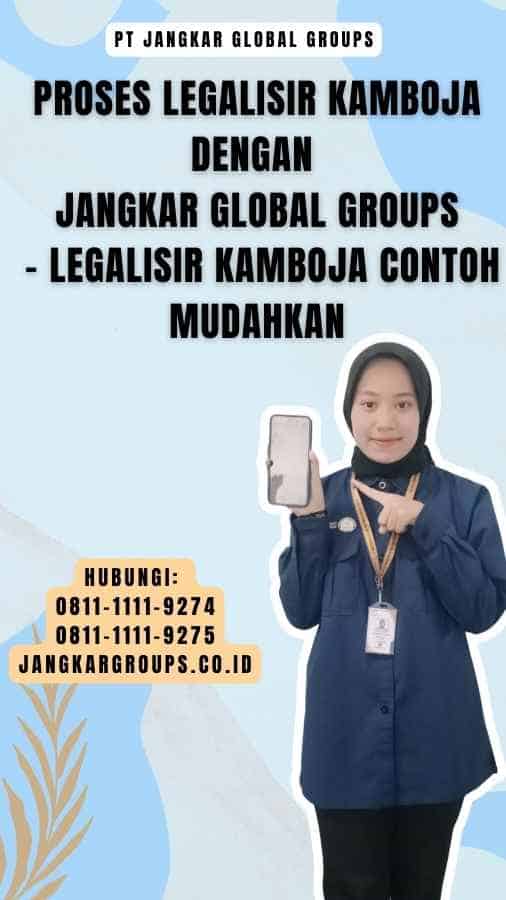 Proses Legalisir Kamboja dengan Jangkar Global Groups - Legalisir Kamboja Contoh Mudahkan