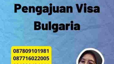 Proses Mudah dan Efisien Pengajuan Visa Bulgaria