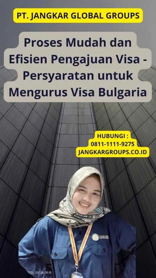 Proses Mudah dan Efisien Pengajuan Visa - Persyaratan untuk Mengurus Visa Bulgaria