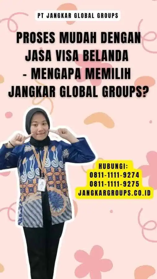 Proses Mudah dengan Jasa Visa Belanda - Mengapa Memilih Jangkar Global Groups