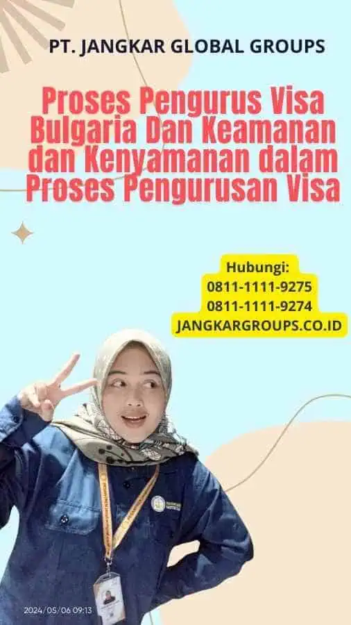 Proses Pengurus Visa Bulgaria Dan Keamanan dan Kenyamanan dalam Proses Pengurusan Visa