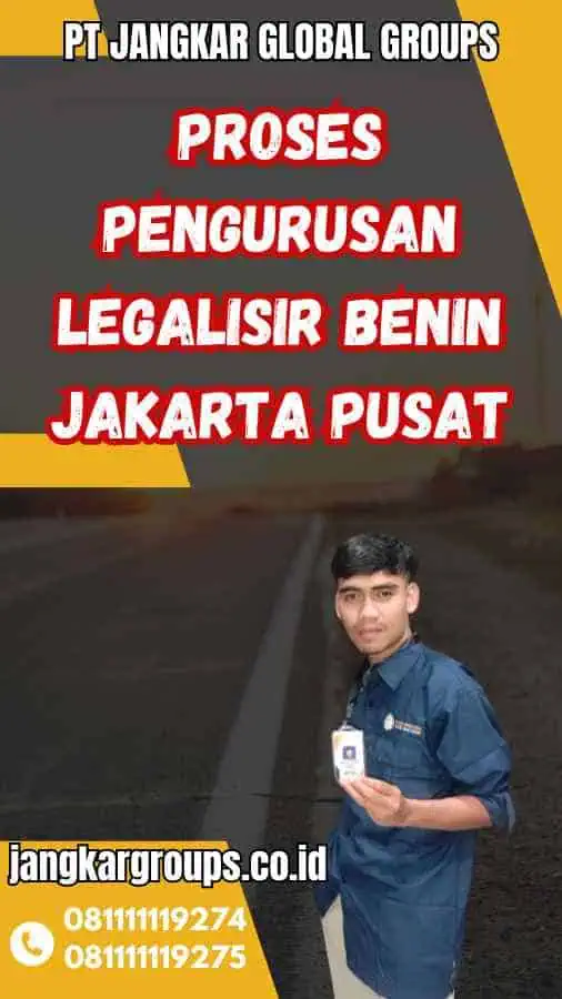 Proses Pengurusan Legalisir Benin Jakarta Pusat