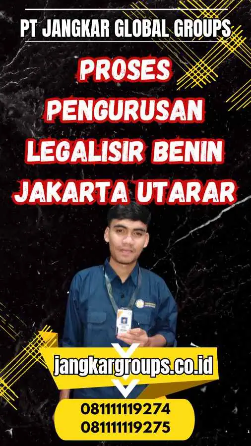 Proses Pengurusan Legalisir Benin Jakarta Utarar