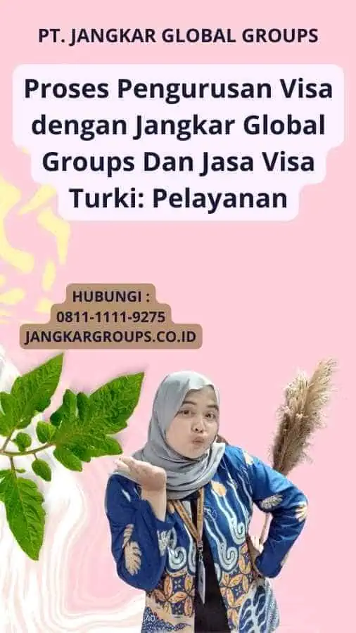 Proses Pengurusan Visa dengan Jangkar Global Groups Dan Jasa Visa Turki: Informasi Lengkap