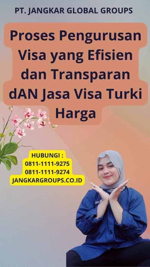 Proses Pengurusan Visa yang Efisien dan Transparan dAN Jasa Visa Turki Harga