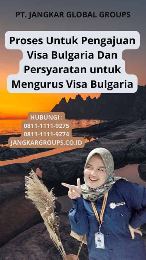 Proses Untuk Pengajuan Visa Bulgaria Dan Persyaratan untuk Mengurus Visa Bulgaria