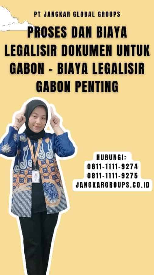 Proses dan Biaya Legalisir Dokumen untuk Gabon - Biaya Legalisir Gabon Penting