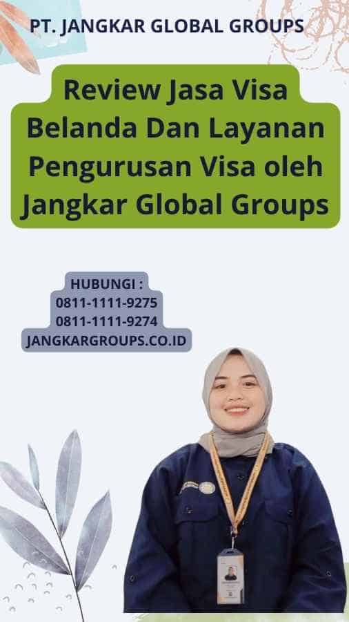 Review Jasa Visa Belanda Dan Layanan Pengurusan Visa oleh Jangkar Global Groups