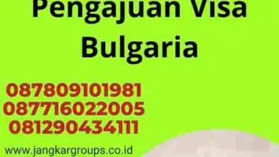 Strategi Efektif dalam Pengajuan Visa Bulgaria