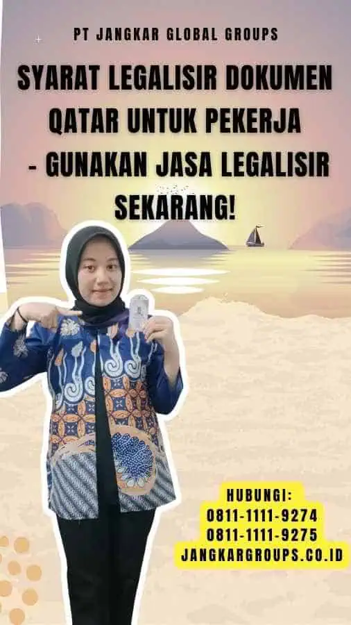 Syarat Legalisir Dokumen Qatar untuk Pekerja - Gunakan Jasa Legalisir Sekarang!