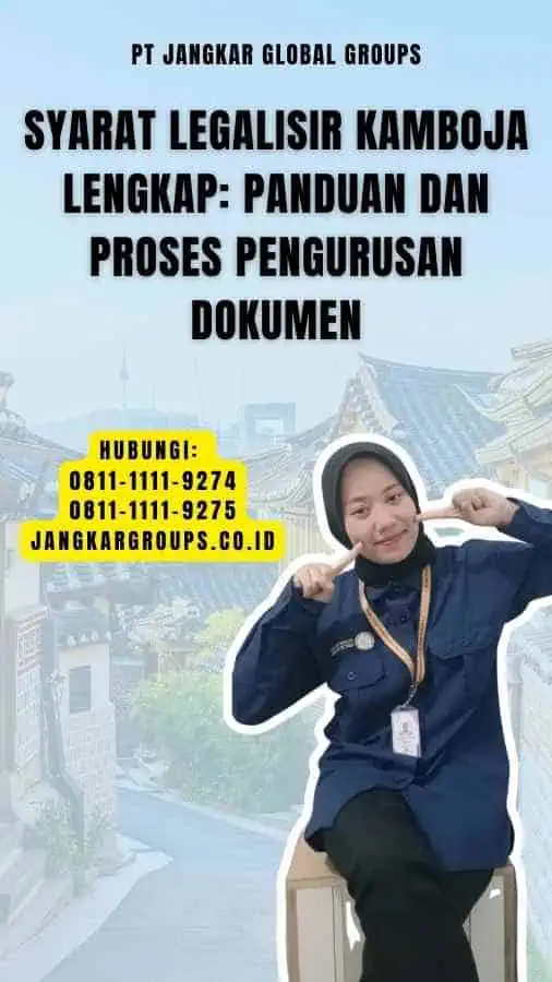 Syarat Legalisir Kamboja Lengkap Panduan dan Proses Pengurusan Dokumen